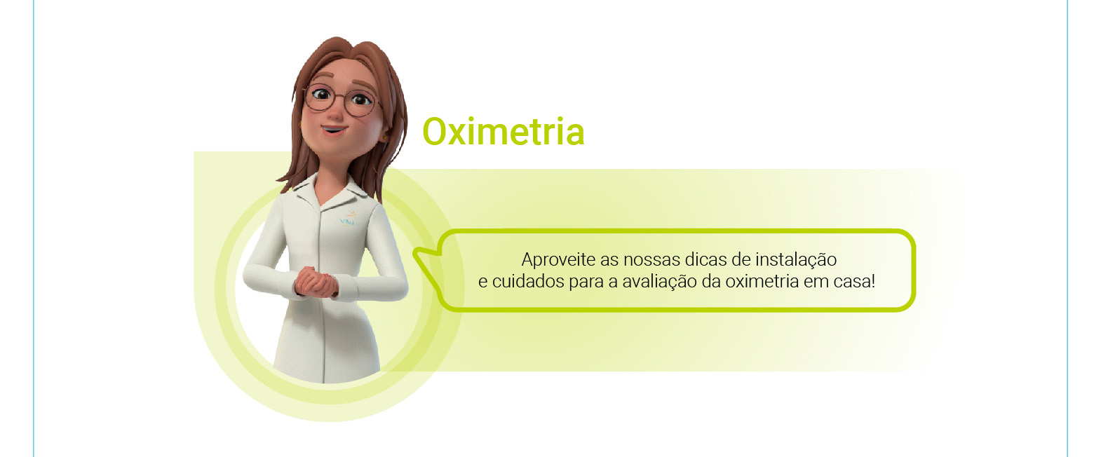 Oximetria: Aproveite as nossas dicas de instalação e cuidados para a avaliação da oximetria em casa!
