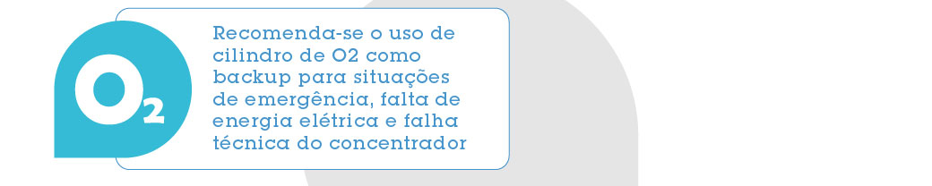 Recomenda-se o uso de cilindro de )2 como backup para situações de emergência, falta de energia elétrica e falha técnica do concentrador