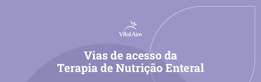 Vias de acesso da Terapia de Nutrição Enteral