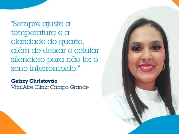 Depoimento da rotina de sono da especialista Geizzy Christovão atuante na VitalAire Clinic Campo Grande